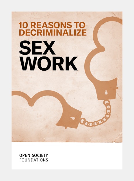 Ten Reasons To Decriminalize Sex Work Open Society Foundations 